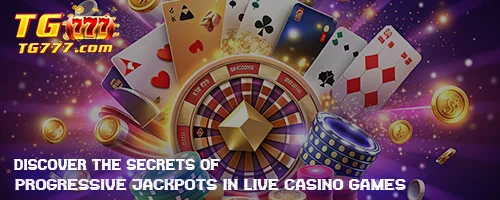 Discover the Secrets of Progressive Jackpots in Live Casino Games
